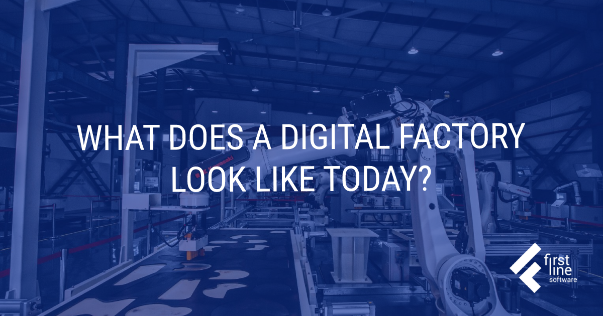 What Does a Digital Factory Look Like Today? | First Line Software