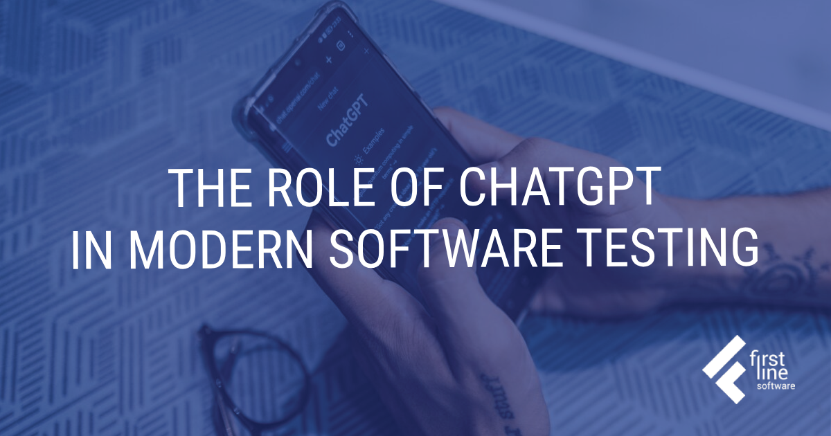 The Role Of ChatGPT In Modern Software Testing | First Line Software