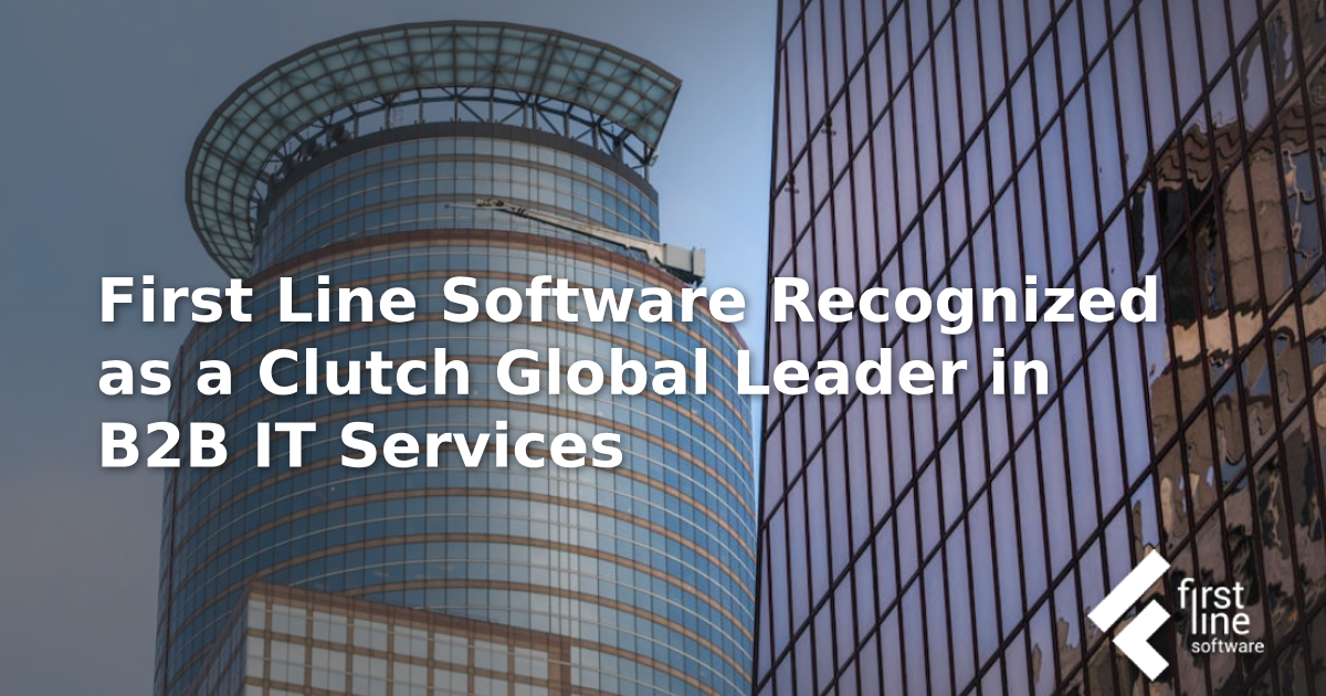 Global Leader in B2B IT Services - Clutch Award - First Line Software